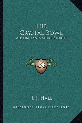 The Crystal Bowl: Australian Nature Stories