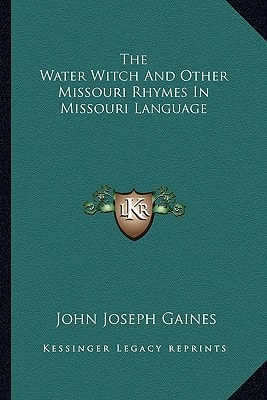 The Water Witch And Other Missouri Rhymes In Missouri Language