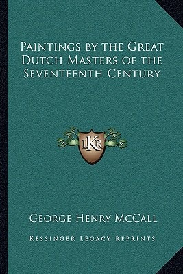 Paintings by the Great Dutch Masters of the Seventeenth Century