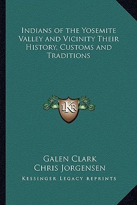 Indians of the Yosemite Valley and Vicinity Their History, Customs and Traditions