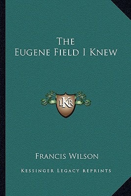 The Eugene Field I Knew