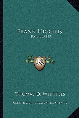 Frank Higgins: Trail Blazer