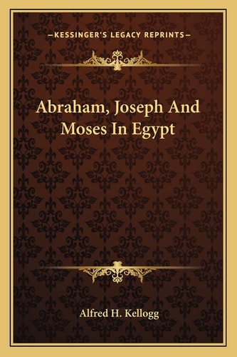 Abraham, Joseph And Moses In Egypt