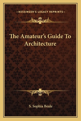 The Amateur's Guide To Architecture