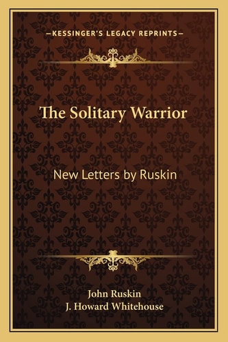 The Solitary Warrior: New Letters by Ruskin