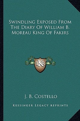 Swindling Exposed From The Diary Of William B. Moreau King Of Fakirs