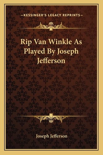 Rip Van Winkle As Played By Joseph Jefferson