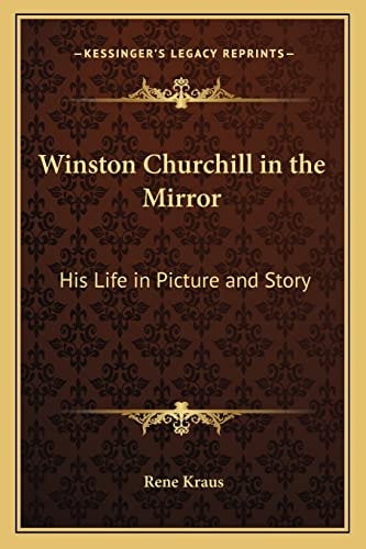 Winston Churchill in the Mirror: His Life in Picture and Story