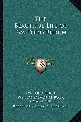 The Beautiful Life of Eva Todd Burch