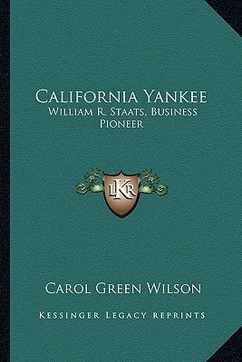 California Yankee: William R. Staats, Business Pioneer
