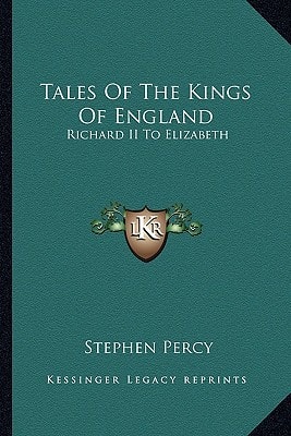 Tales Of The Kings Of England: Richard II To Elizabeth