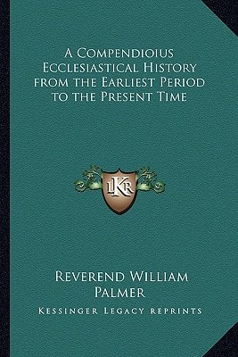 A Compendioius Ecclesiastical History from the Earliest Period to the Present Time