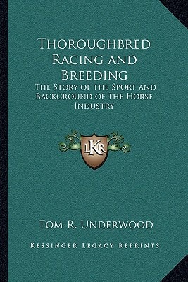 Thoroughbred Racing and Breeding: The Story of the Sport and Background of the Horse Industry