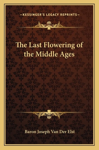 The Last Flowering of the Middle Ages
