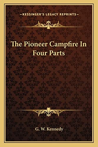 The Pioneer Campfire In Four Parts