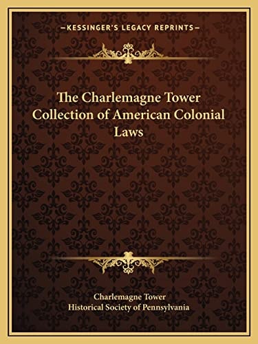 The Charlemagne Tower Collection of American Colonial Laws