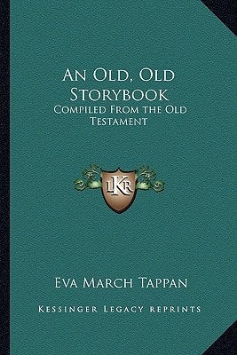 An Old, Old Storybook: Compiled From the Old Testament