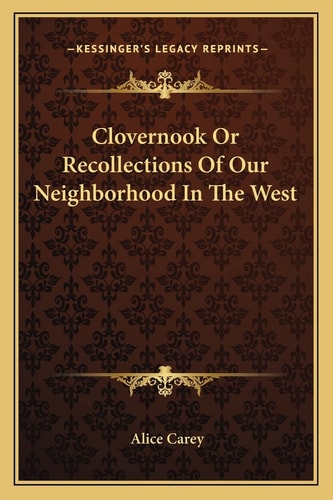 Clovernook Or Recollections Of Our Neighborhood In The West