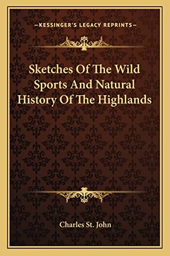 Sketches Of The Wild Sports And Natural History Of The Highlands