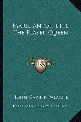 Marie Antoinette The Player Queen