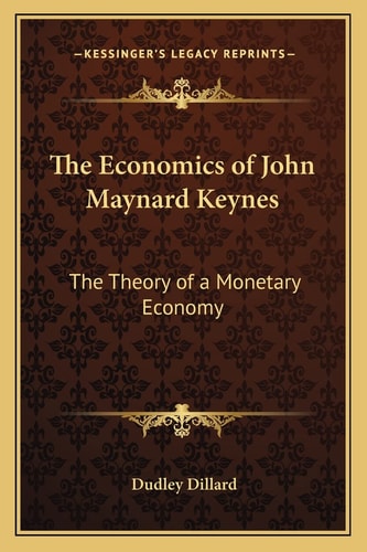 The Economics of John Maynard Keynes: The Theory of a Monetary Economy