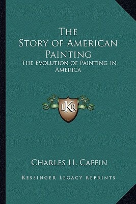 The Story of American Painting: The Evolution of Painting in America