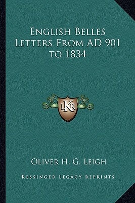 English Belles Letters From AD 901 to 1834