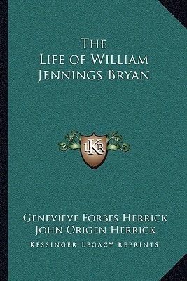 The Life of William Jennings Bryan