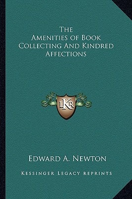 The Amenities of Book Collecting And Kindred Affections