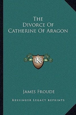 The Divorce Of Catherine Of Aragon