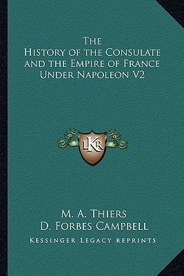 The History of the Consulate and the Empire of France Under Napoleon V2