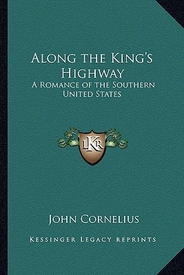 Along the King's Highway: A Romance of the Southern United States