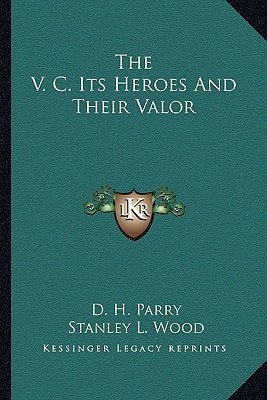 The V. C. Its Heroes And Their Valor