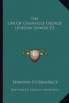 The Life Of Granville George Leveson Gower V2
