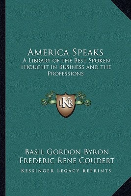 America Speaks: A Library of the Best Spoken Thought in Business and the Professions