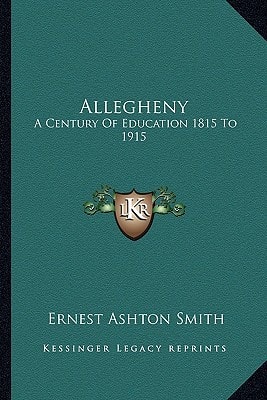 Allegheny: A Century Of Education 1815 To 1915