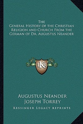 The General History of the Christian Religion and Church From the German of Dr. Augustus Neander