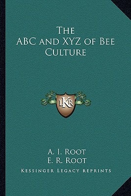 The ABC and XYZ of Bee Culture