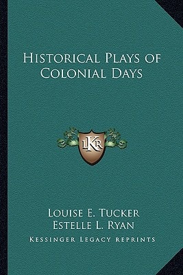 Historical Plays of Colonial Days