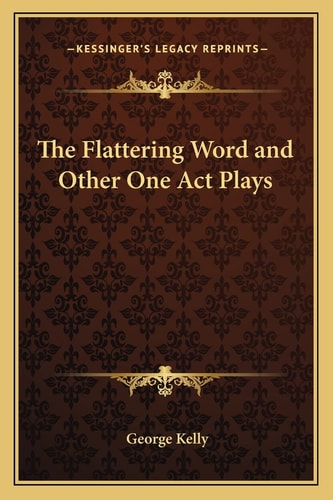 The Flattering Word and Other One Act Plays
