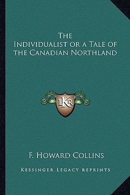 The Individualist or a Tale of the Canadian Northland