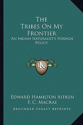 The Tribes On My Frontier: An Indian Naturalist's Foreign Policy