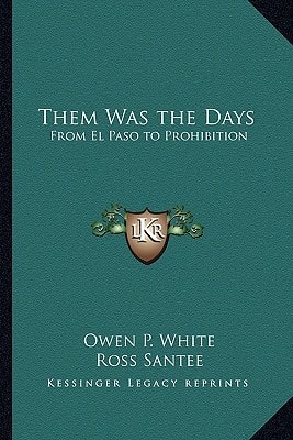 Them Was the Days: From El Paso to Prohibition