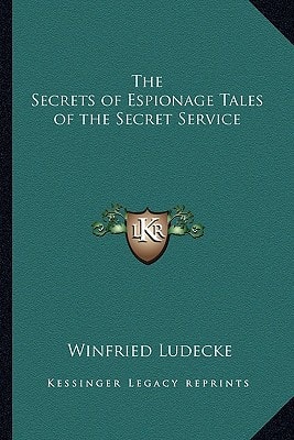 The Secrets of Espionage Tales of the Secret Service