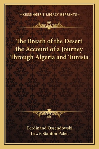 The Breath of the Desert the Account of a Journey Through Algeria and Tunisia