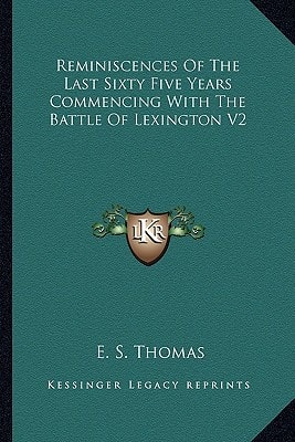 Reminiscences Of The Last Sixty Five Years Commencing With The Battle Of Lexington V2