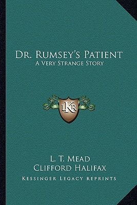 Dr. Rumsey's Patient: A Very Strange Story