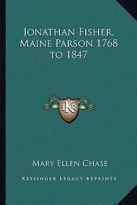Jonathan Fisher, Maine Parson 1768 to 1847