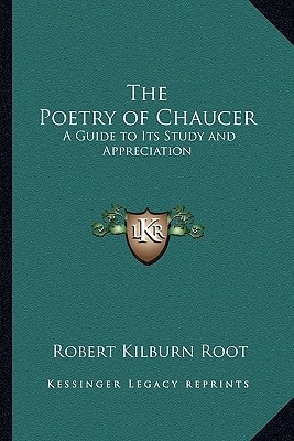 The Poetry of Chaucer: A Guide to Its Study and Appreciation
