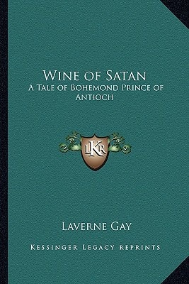 Wine of Satan: A Tale of Bohemond Prince of Antioch